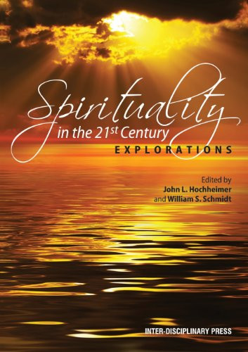 Spirituality in the 21st Century: Explorations by John L. Hochheimer, William S. Schmidt, 9781848881686
