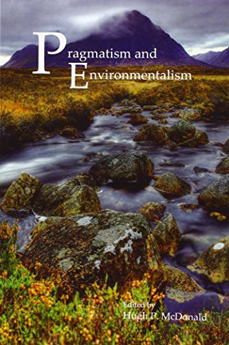Pragmatism and Environmentalism by Hugh P. McDonald, 9789042035652