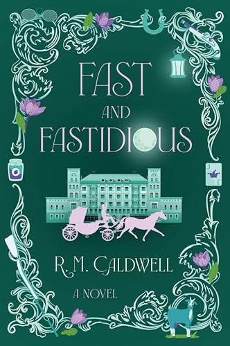 Fast and Fastidious (A Novel) by R. M. Caldwell, 9780063477070