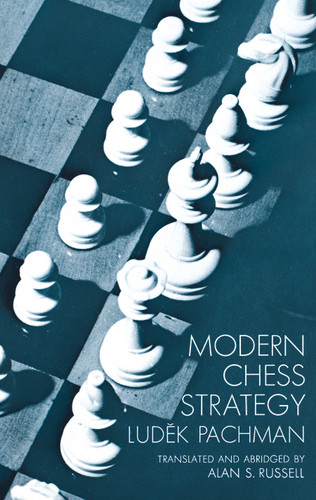 Modern Chess Strategy by Ludek Pachman, 9780486202907