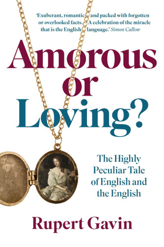Amorous or Loving? (The Highly Peculiar Tale of English and the English) by Rupert Gavin, 9781917458085