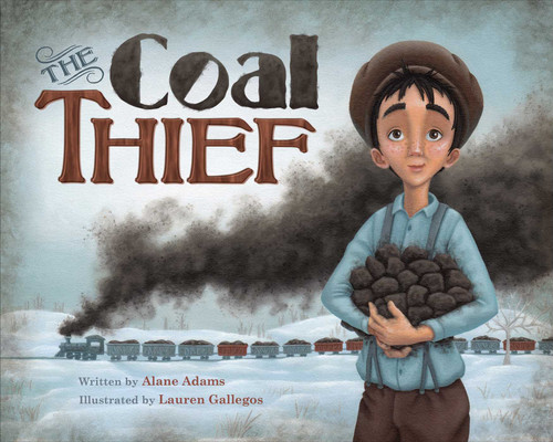 The Coal Thief by Alane Adams, Lauren Gallegos, 9781940716275