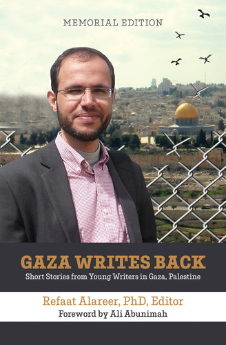 Gaza Writes Back, Memorial Edition (Short Stories from Young Writers in Gaza, Palestine) by Refaat Alareer, Ali Abunimah, 9781682571019