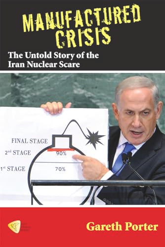 Manufactured Crisis (The Untold Story of the Iran Nuclear Scare) by Gareth Porter, 9781935982333