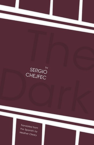 The Dark by Sergio Chejfec, Heather Cleary, 9781934824436