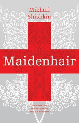 Maidenhair by Mikhail Shishkin, Marian Schwartz, 9781934824368