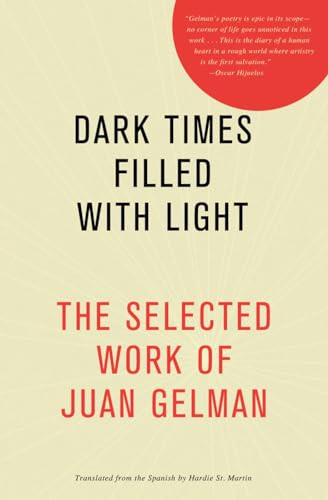 Dark Times Filled with Light by Juan Gelman, Hardie St. Martin, Paul Pines, 9781934824689