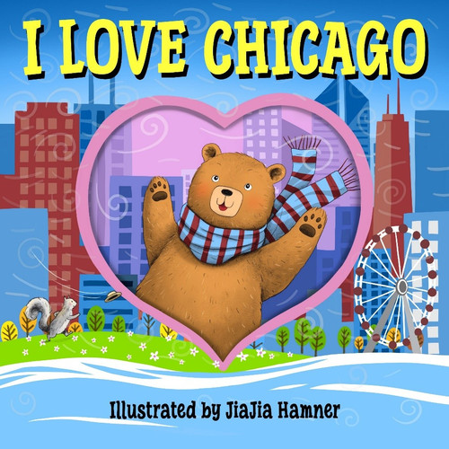 I Love Chicago by Taffy Tales, JiaJia Hamner, 9781834040813
