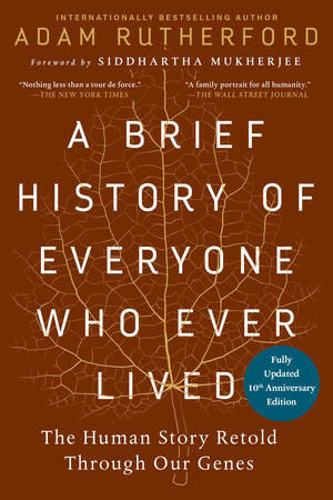 A Brief History of Everyone Who Ever Lived, 10th Anniversary Edition (The Human Story Retold Through Our Genes) by Adam Rutherford, Siddhartha Mukherjee, 9798893031768