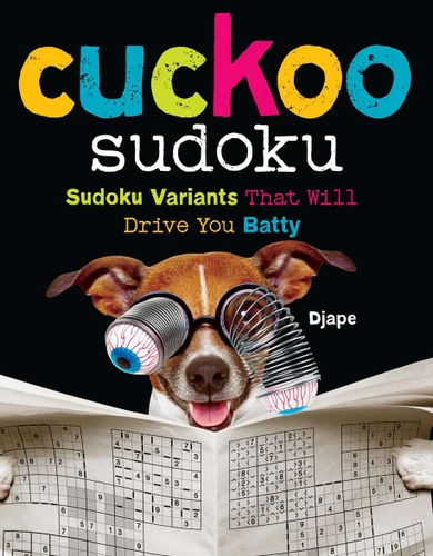 Cuckoo Sudoku (Sudoku Variants That Will Drive You Batty) by Djape, 9781454970200