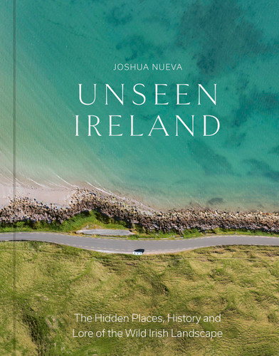 Unseen Ireland by Joshua Nueva, 9781529448139
