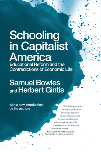 Schooling In Capitalist America (Educational Reform and the Contradictions of Economic Life) by Samuel Bowles, Herbert Gintis, 9781642591156