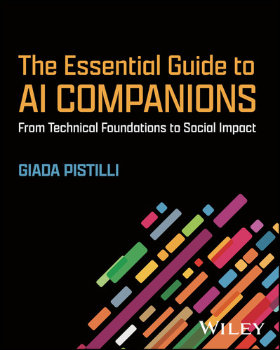The Essential Guide to AI Companions (From Technical Foundations to Social Impact) by Giada Pistilli, 9781394369973
