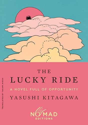 The Lucky Ride (Nomad Edition) (A Novel Full of Opportunity) (Miniature Edition) by Yasushi Kitagawa, Takami Nieda, 9780063569850