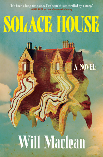 Solace House (A Novel) by Will Maclean, 9780802168689