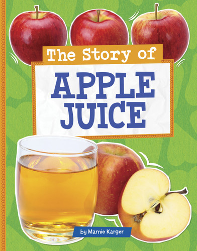 The Story of Apple Juice by Marnie Karger, 9798875283970