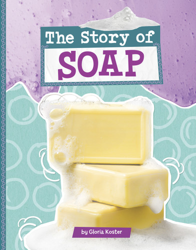 The Story of Soap by Gloria Koster, 9798875284137