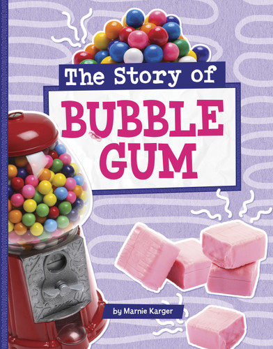 The Story of Bubble Gum - 9798875284106 by Marnie Karger, 9798875284106