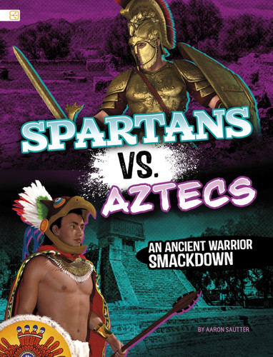 Spartans vs. Aztecs (An Ancient Warrior Smackdown) - 9798875286742 by Aaron Sautter, 9798875286742