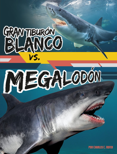 Gran tiburón blanco vs. megalodón (Spanish Edition) by Charles C. Hofer, 9798875296499