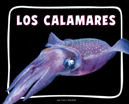 Los calamares (Giant Squid) (Spanish Edition) - 9798875297533 by Lisa J. Amstutz, 9798875297533