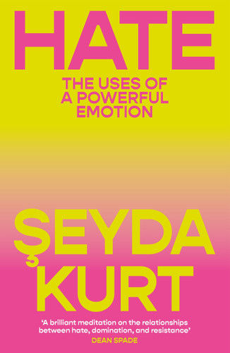 Hate (The Uses of a Powerful Emotion) by Seyda Kurt, Jackie  de Pont, 9781804298114