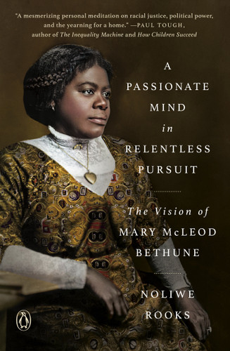 A Passionate Mind in Relentless Pursuit (The Vision of Mary McLeod Bethune) - 9780593492444 by Noliwe Rooks, Henry Louis Gates, Jr., 9780593492444