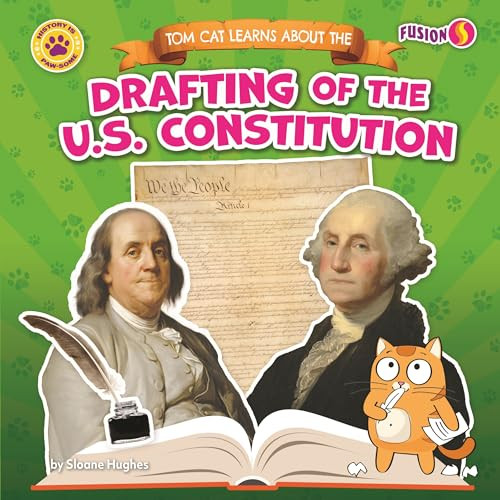 Tom Cat Learns About the Drafting of the U.S. Constitution by Sloane Hughes, N/A, 9798895779170