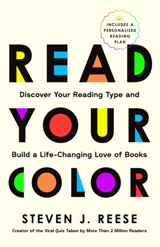 Read Your Color (Discover Your Reading Type and Build a Life-Changing Love of Books) by Steven J. Reese, 9798217155729