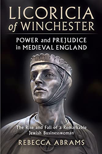 Licoricia of Winchester (Power and Prejudice in Medieval England) by Rebecca  Abrams, 9781399916387