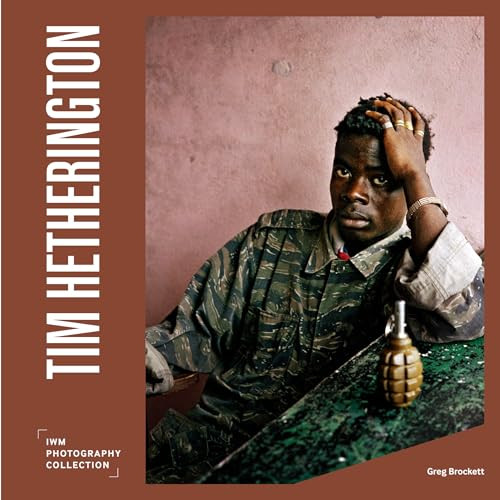 Tim Hetherington (IWM Photography Collection) by Greg Brockett, 9781912423743
