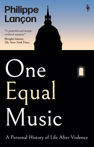 One Equal Music (A Personal History of Life After Violence) by Philippe Lançon, Steven Rendall, 9798889662204