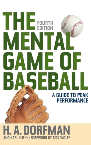 The Mental Game of Baseball (A Guide to Peak Performance) - 9781493099054 by H.A. Dorfman, Karl Kuehl, Rick Wolff, 9781493099054