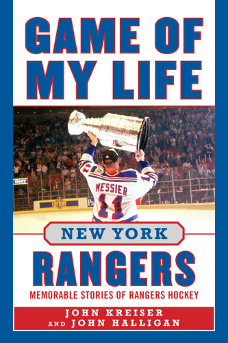 Game of My Life New York Rangers (Memorable Stories of Rangers Hockey) by John Kreiser, John Halligan, 9781683585343