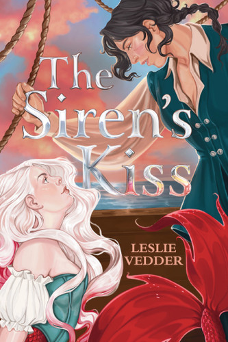 The Siren's Kiss (A Novel) by Leslie Vedder, 9781419788314