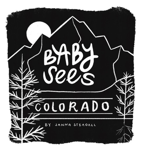 Baby Sees Colorado by Janna Steagall, 9798893961058