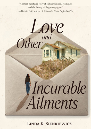 Love and Other Incurable Ailments by Linda K. Sienkiewicz, 9781646037056