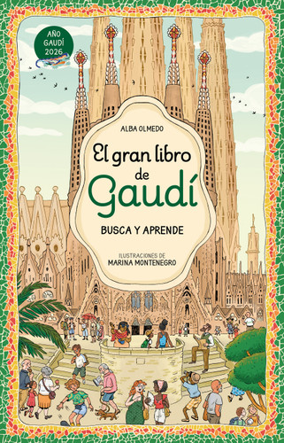 El gran libro de Gaudí. Busca y aprende (Spanish Edition) by Alba Olmedo, 9788448872861