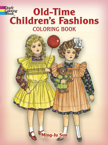 Old-Time Children's Fashions Coloring Book by Ming-Ju Sun, 9780486444840