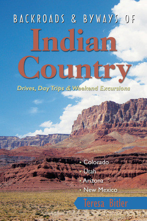 Backroads & Byways of Indian Country (Drives, Day Trips and Weekend Excursions: Colorado, Utah, Arizona, New Mexico) by Teresa Bitler, 9780881509571
