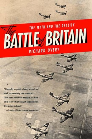 The Battle of Britain (The Myth and the Reality) by Richard Overy, 9780393322972