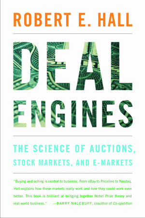 Deal Engines (The Science of Auctions, Stock Markets, and E-Markets) by Robert E. Hall, 9780393324679