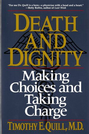 Death and Dignity (Making Choices and Taking Charge) by Timothy E. Quill, 9780393311402