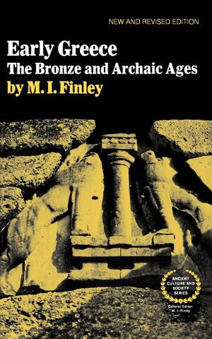 Early Greece (The Bronze and Archaic Ages) by Moses I. Finley, Moses I. Finley, 9780393300512