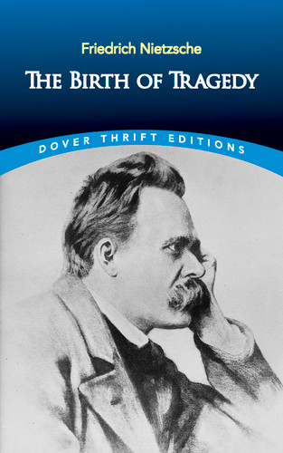 The Birth of Tragedy by Friedrich Nietzsche, 9780486285153