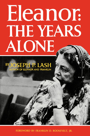 Eleanor: The Years Alone - 9780393073614 by Joseph P. Lash, Franklin D. Roosevelt, 9780393073614
