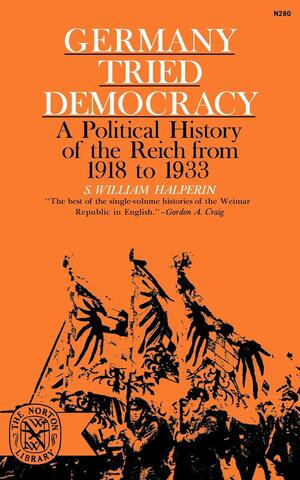 Germany Tried Democracy by Samuel W. Halperin, 9780393002805