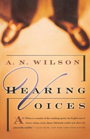 Hearing Voices: A Novel by A. N. Wilson, 9780393316339