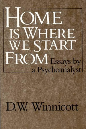 Home Is Where We Start From (Essays by a Psychoanalyst) by D. W. Winnicott, 9780393306675