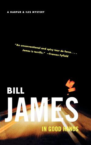 In Good Hands (A Harpur & Iles Mystery) by Bill James, 9780393322453